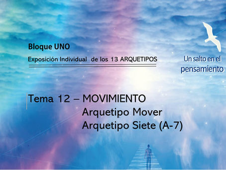 TEMA 12: MOVIMIENTO. Arquetipo Mover. Arquetipo Siete (A-7)