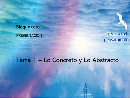 TEMA 1: LO CONCRETO Y LO ABSTRACTO